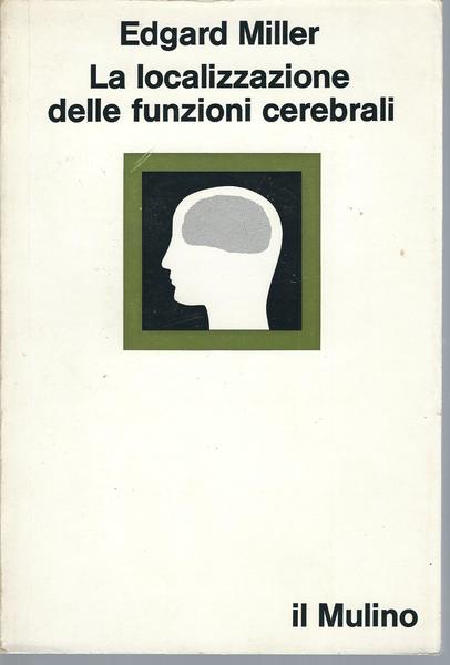 LA LOCALIZZAZIONE DELLE FUNZIONI CEREBRALI