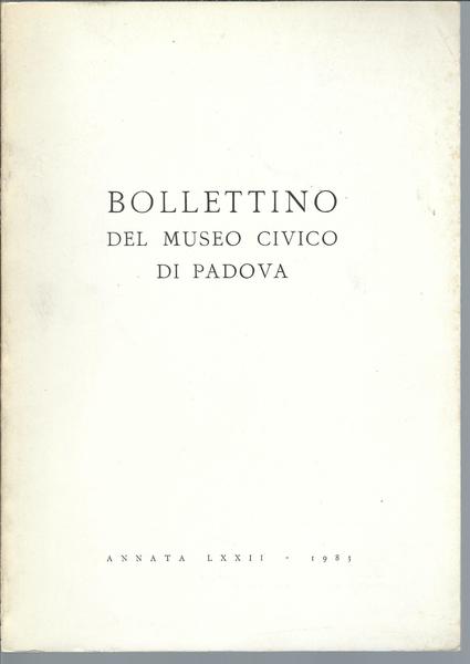 BOLLETTINO DEL MUSEO CIVICO DI PADOVA - ANNATA LXXII - …