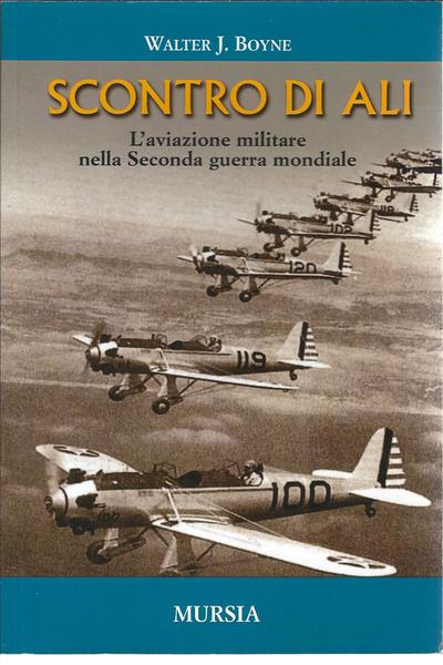 SCONTRO DI ALI - L'AVIAZIONE MILITARE NELLA SECONDA GUERRA MONDIALE