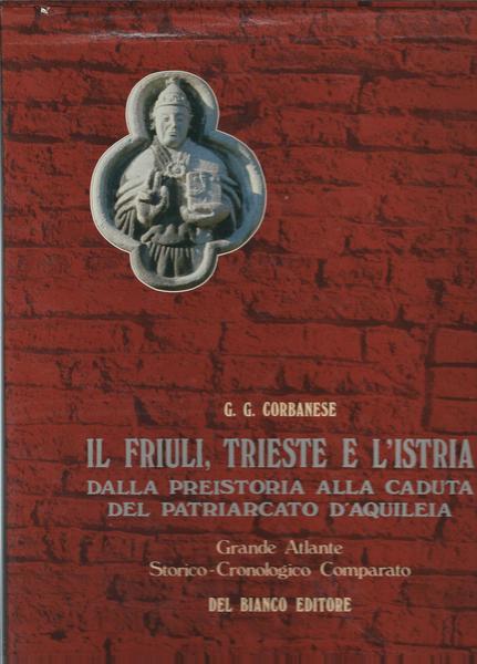 IL FRIULI, TRIESTE E L'ISTRIA - DALLA PREISTORIA ALLA CADUTA …