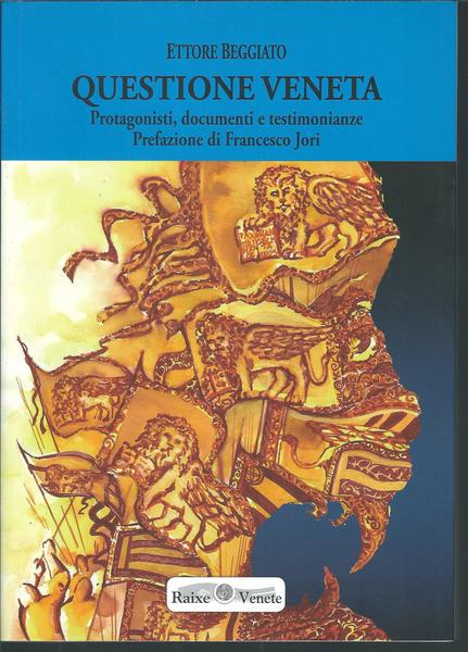 QUESTIONE VENETA - PROTAGONISTI, DOCUMENTI E TESTIMONIANZE