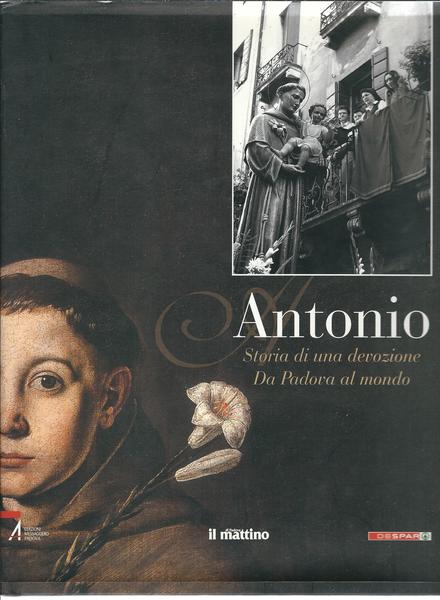 ANTONIO STORIA DI UNA DEVOZIONE DA PADOVA AL MONDO