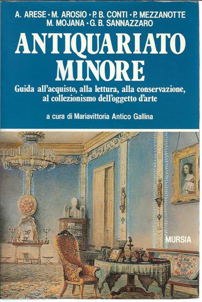 ANTIQUARIATO MINORE - GUIDA ALL'ACQUISTO, ALLA LETTURA, ALLA CONSERVAZIONE, AL …