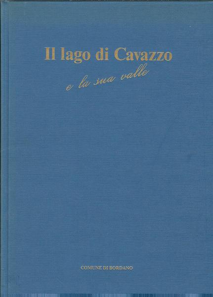 IL LAGO DI CAVAZZO E LA SUA VALLE