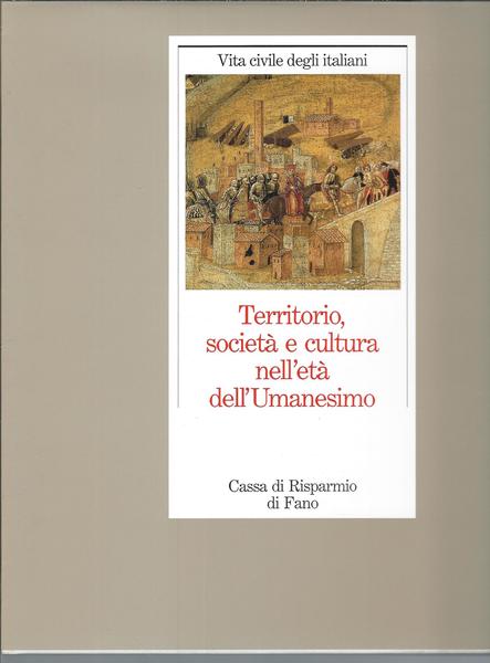 VITA CIVILE DEGLI ITALIANI - TERRITORIO SOCIETA' CULTURA NELL'ETA' DELL'UMANESIMO