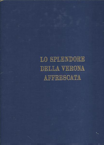 LO SPENDORE DELLA VERONA AFFRESCATA NELLE TAVOLE DI PIETRO NANIN …