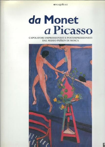 DA MONET A PICASSO - CAPOLAVORI IMPRESSIONISTI E POSTIMPRESSIONISTI DAL …