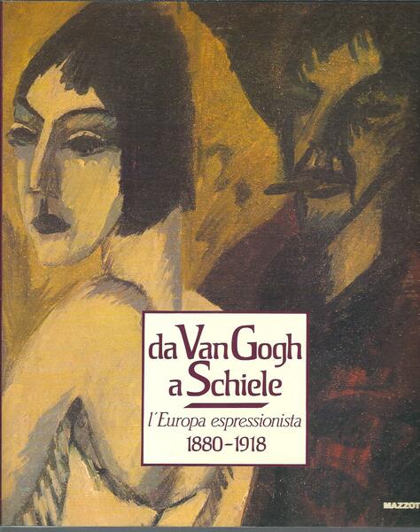 DA VAN GOGH A SCHIELE - L'EUROPA ESPRESSIONISTA 1880 - …