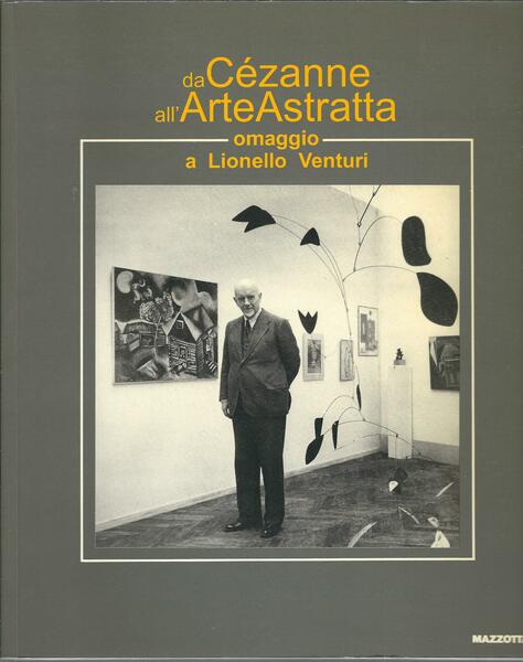 DA CEZANNE ALL'ARTE ASTRATTA - OMAGGIO A LIONELLO VENTURI