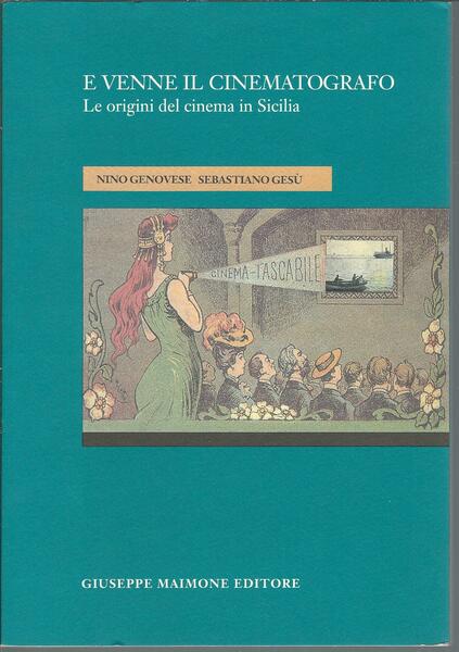 E VENNE IL CINEMATOGRAFO - LE ORIGINI DEL CINEMA IN …