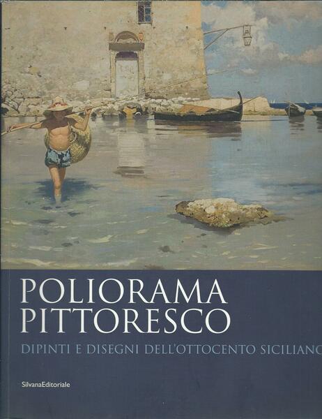 POLIORAMA PITTORESCO - DIPINTI E DISEGNI DELL'OTTOCENTO SICILIANO