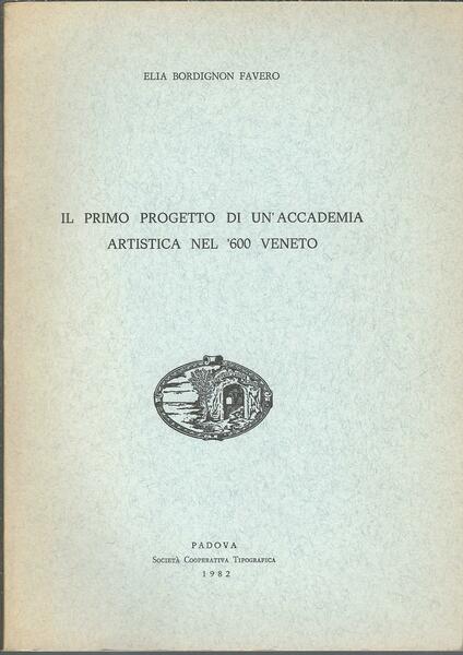 IL PRIMO PROGETO DI UN'ACCADEMIA ARTISTICA NEL '600 VENETO