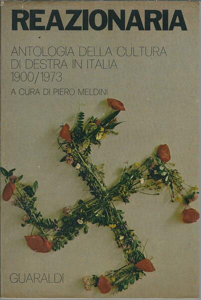 REAZIONARIA - ANTOLOGIA DELLA CULTURA DI DESTRA IN ITALIA 1900 …