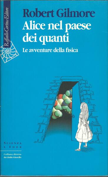 ALICE NEL PAESE DEI QUANTI - LE AVVENTURE DELLA FISICA