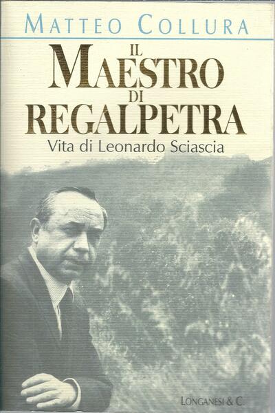 IL MAESTRO DI REGALPETRA - VITA DI LEONARDO SCIASCIA