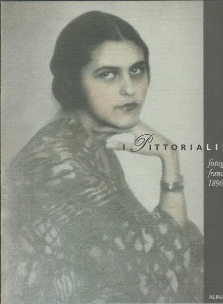 I PITTORIALISTI - FOTOGRAFIE FRANCESI 1896 - 1930