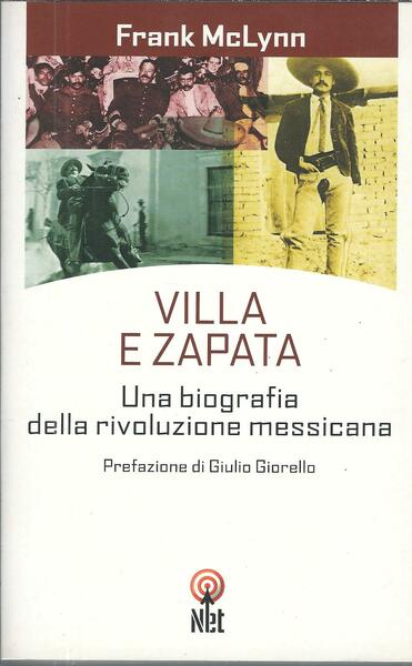 VILLA E ZAPATA - UNA BIOGRAFIA DELLA RIVOLUZIONE MESSICANA