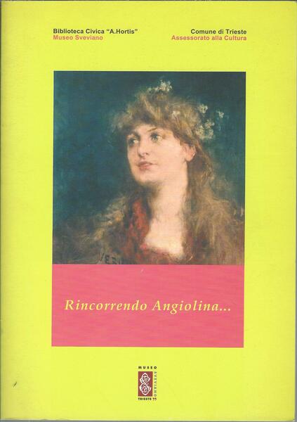 RINCORRENDO ANGIOLINA. FIGURE FEMMINILI NELLA VITA E LETTERATURA SVEVIANA