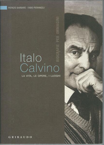 ITALO CALVINO - LA VITA, LE OPERE, I LUOGHI