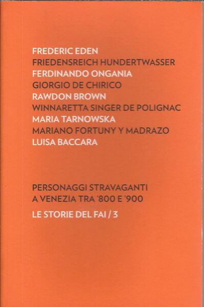 PERSONAGGI STRAVAGANTI A VENEZIA TRA '800 E '900