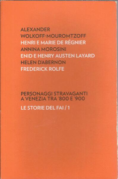 PERSONAGGI STRAVAGANTI A VENEZIA TRA '800 E '900