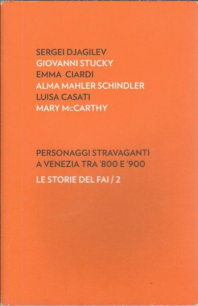 PERSONAGGI STRAVAGANTI A VENEZIA TRA '800 E '900