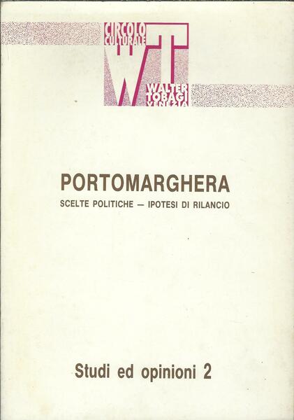 PORTOMARGHERA - SCELTE POLITICHE - IPOTESI DI RILANCIO