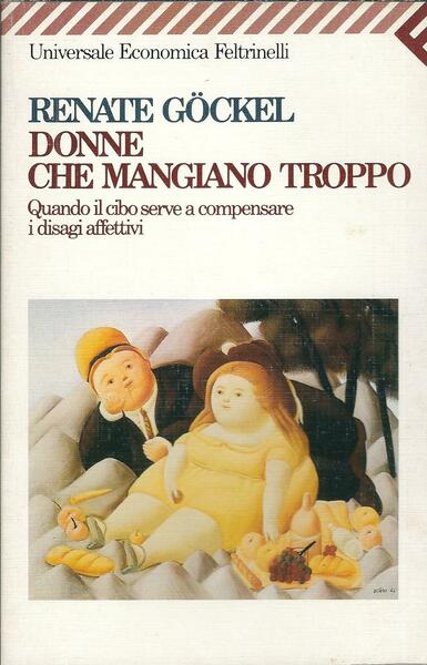 DONNE CHE MANGIANO TROPPO - QUANDO IL CIBO SERVE A …