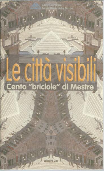 LE CITTA' SISIBILI - CENTO BRICIOLE DI MESTRE