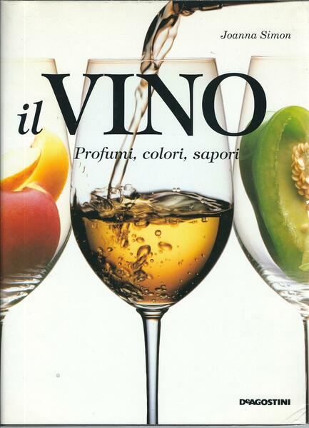 IL VINO - PROFUMI, COLORI, SAPORI