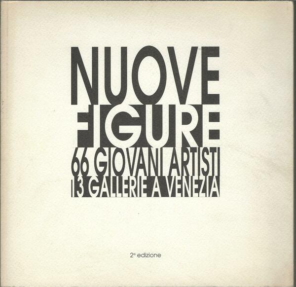 NUOVE FIGURE - 66 GIOVANI ARTISTI - 3 GALLERIE A …