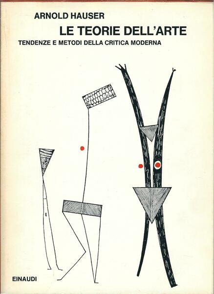 LE TEORIE DELL'ARTE - TENDENZA E METODI DELLA CRITICA MODERNA