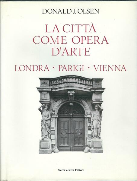 LA CITTA' COME OPERA D'ARTE - LONDRA, PARIGI, VIENNA