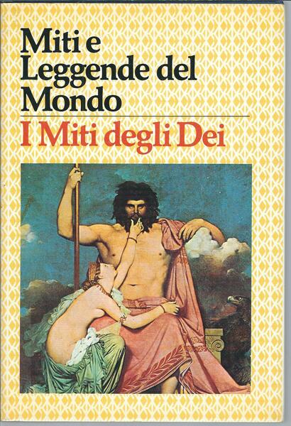 MITI E LEGGENDE DEL MONDO - I MITI DEGLI DEI