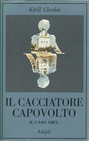 IL CACCIATORE CAPOVOLTO - IL CASO ABEL