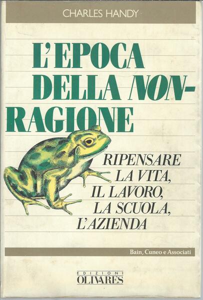 L'EPOCA DELLA NON RAGIONE - RIPENSARE LA VITA, IL LAVORO, …