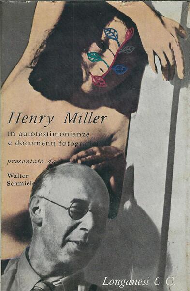 HENRY MILLER ATTRAVERSO AUTOTESTIMONIANZE E DOCUMENTI FOTOGRAFICI