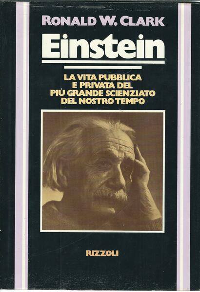 EINSTEIN - LA VITA PUBBLICA E PRIVATA DEL PIU' GRANDE …