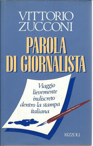 PAROLA DI GIORNALISTA - VIAGGIO LIEVEMENTE INDISCRETO DENTRO LA STAMPA …