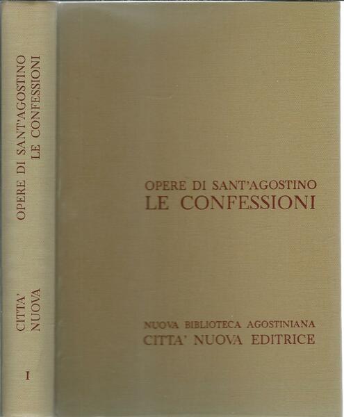 OPERE DI SANT'AGOSTINO - LE CONFESSIONI - VOL. I -