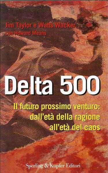 DELTA 500 - IL FUTURO PROSSIMO VENTURO: DALL'ETA' DELLA RAGIONE …