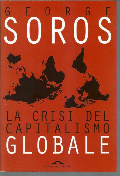 LA CRISI DEL CAPITALISMO GLOBALE - LA SOCIETA' APERTA IN …