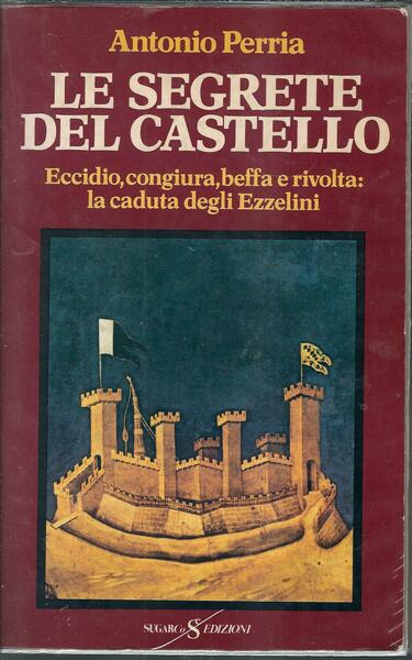 LE SEGRETE DEL CASTELLO - ECCIDIO, CONGIURA, BEFFA E RIVOLTA: …