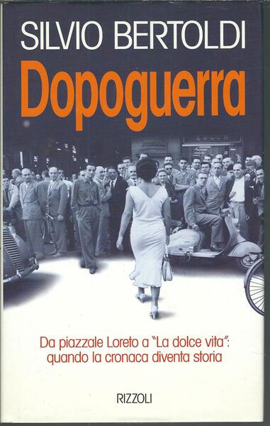 DOPOGUERRA - DA PIAZZALE LORETO A LA DOLCE VITA, QUANDO …