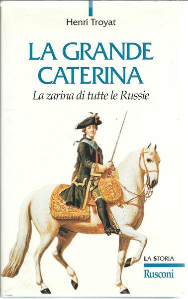 LA GRANDE CATERINA - LA ZARINA DI TUTTE LE RUSSIE