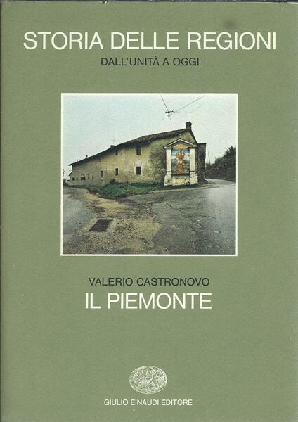 STORIA DELLE REGIONI - DALL'UNITA' AD OGGI - IL PIEMONTE