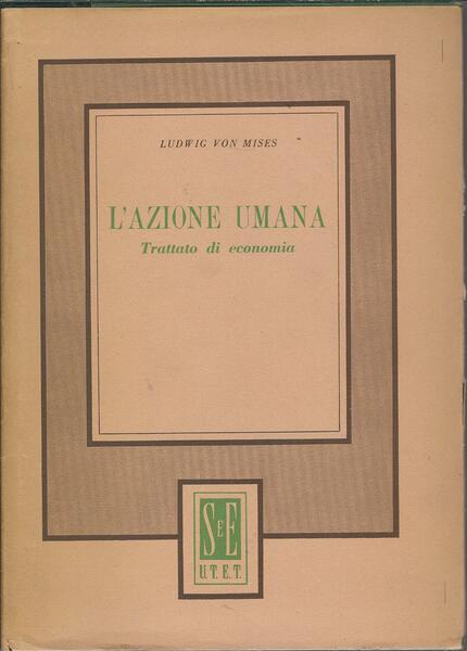 L'AZIONE UMANA - TRATTATO DI ECONOMIA