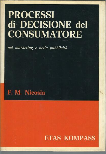 PROCESSI DI DECISIONE DEL CONSUMATORE NEL MARKETIN E NELLA PUBBLICITA'