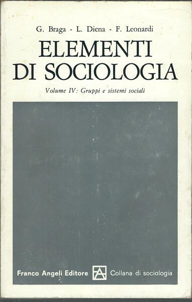 ELEMENTI DI SOCIOLOGIA - VOL IV: GRUPPI E SISTEMI SOCIALI