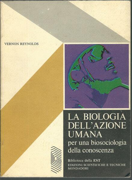 LA BIOLOGIA DELL'AZIONE UMANA PER UNA BIOSOCIOLOGIA DELLA CONOSCENZA